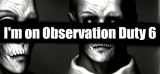 : Im on Observation Duty 6-Tenoke