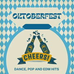 : Oktoberfest - Dance, Pop and EDM Hits - Cheers! (2023)