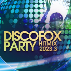 : Discofox Party Hitmix 2023.3 (2023) Flac / Hi-Res