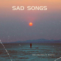 : Sad Songs - melancholic music (2023)