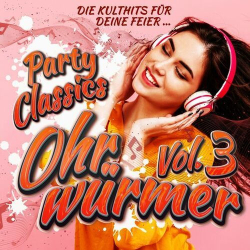 : Party Classics Ohrwürmer, Vol. 3 - Die Kulthits für deine Feier (2023)