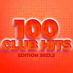 : 100 Club Hits - Edition 2023.2 (2023)