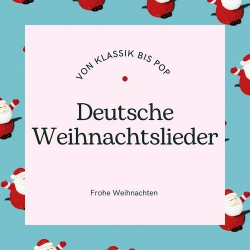: Deutsche Weihnachtslieder - Von Klassik bis Pop - Frohe Weihnachten (2023)