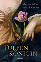 : Martina Sahler und Hendrik Gruner - Die Tulpenkönigin