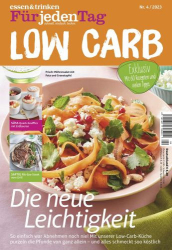 : Essen und Trinken für jeden Tag (Low Carb) Magazin No 04 2023
