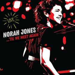 : Norah Jones - ...‘Til We Meet Again (Live)  (2021)