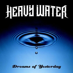 : Heavy Water (Biff Byford) - Dreams Of Yesterday (2023)