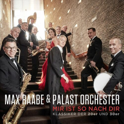 : Max Raabe & Palast Orchester - Mir ist so nach dir (Klassiker der 20er und 30er) (2023)