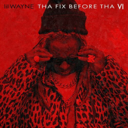: Lil Wayne - Tha Fix Before Tha VI (2023)
