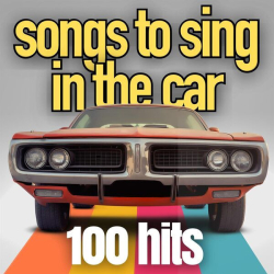 : songs to sing in the car 100 hits (2023)
