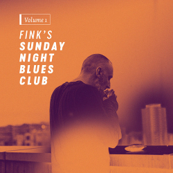 : Fink - Fink's Sunday Night Blues Club, Vol. 1 (2017)