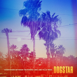 : DOGSTAR - Somewhere Between the Power Lines and Palm Trees (2023)