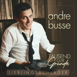 : André Busse - Tausend gute Gründe - Lieblingsschlager (2023)