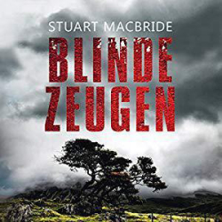 : Stuart MacBride - Blinde Zeugen