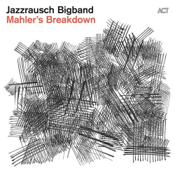 : Jazzrausch Bigband - Mahler's Breakdown (2023)