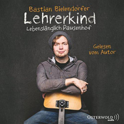 : Bastian Bielendorfer - Lehrerkind - Lebenslänglich Pausenhof