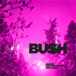: Bush - Loaded: The Greatest Hits 1994-2023 (2023)