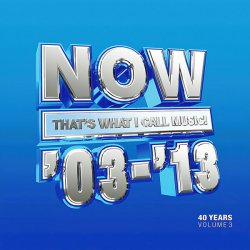 : NOW That's What I Call 40 Years Vol. 3 - 2003-2013 (2023)