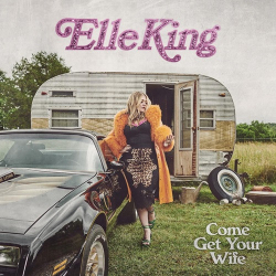 : Elle King - Come Get Your Wife  (2023)