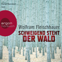 : Wolfram Fleischhauer - Schweigend steht der Wald (Ungekürzt)