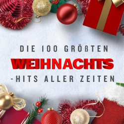 : Die 100 Größten Weihnachts - Hits aller Zeiten (2023)