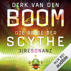 : Dirk van den Boom - Die Reise der Scythe 3 - Resonanz