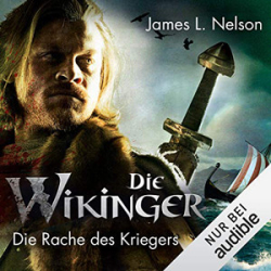 : James L. Nelson - Nordmann-Saga 3 - Die Wikinger - Die Rache des Kriegers