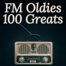 : FM Oldies - 100 Greats (2023)