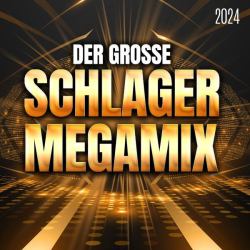 : Der große Schlager Megamix 2024 (2023) Flac