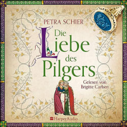 : Petra Schier - Pilger-Reihe 3 - Die Liebe des Pilgers