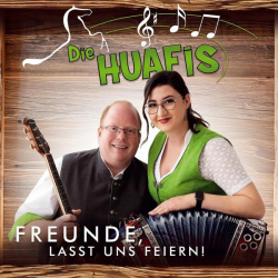 : Die Huafis - Freunde, lasst uns feiern! (2024) mp3 / Flac