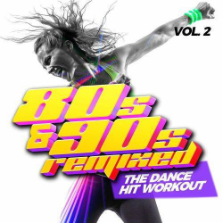 : 80s and 90s Remixed, Vol. 2 - The Dance Hit Workout (2024)