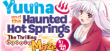 : Yuuna and the Haunted Hot Springs The Thrilling Steamy Maze Kiwami-Tenoke