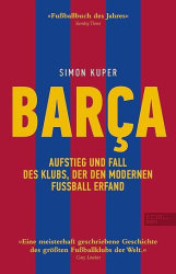 : Simon Kuper – BARÇA – Aufstieg und Fall des Klubs, der den modernen Fußball erfand