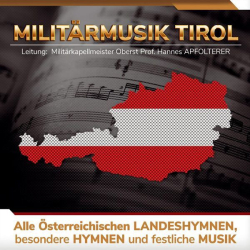 : Militärmusik Tirol - Alle Österreichischen Landeshymnen, besondere Hymnen und festliche Musik (2024)