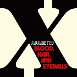 : Alkaline Trio - Blood, Hair, And Eyeballs (2024)