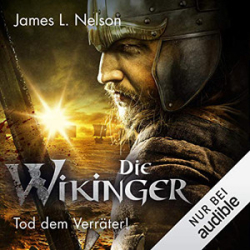 : James L. Nelson - Nordmann-Saga 5 - Die Wikinger - Tod dem Verräter