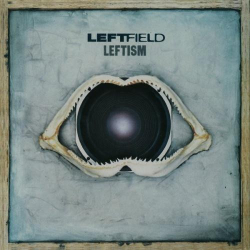 : Leftfield - Leftism (1995)