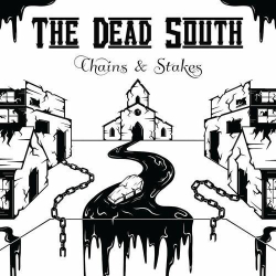 : The Dead South - Chains & Stakes (2024)