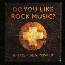 : British Sea Power - Do You Like Rock Music? (15th Anniversary Expanded Edition) (2024)