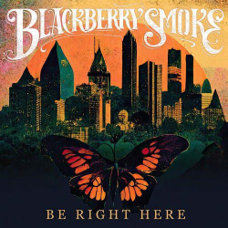 : Blackberry Smoke - Be Right Here (2024)