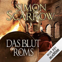 : Simon Scarrow - Rom - Band 17 - Das Blut Roms