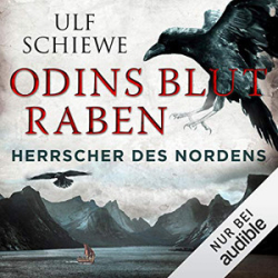 : Ulf Schiewe - Herrscher des Nordens 2 - Odins Blutraben