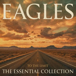 : Eagles - To the Limit: The Essential Collection (2024)