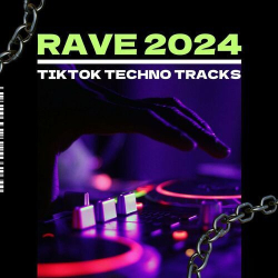 : Rave 2024 - TikTok Techno Tracks (2024)