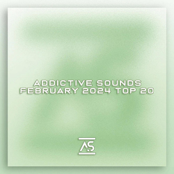 : Addictive Sounds February 2024 Top 20 (2024)
