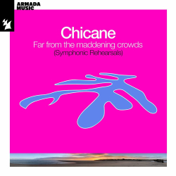 : Chicane - Far From The Maddening Crowds (Symphonic Rehearsals) (2024)
