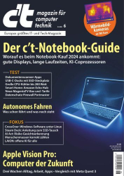 : c't Magazin für Computertechnik No 06 vom 08  März 2024
