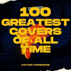 : 100 Greatest Covers of All Time - Cover Versions (2024)