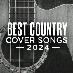 : Best Country Cover Songs (2024)